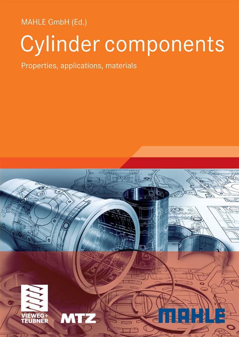 Titlebook: Cylinder components; Properties, applicat MAHLE GmbH Book 20101st edition Vieweg+Teubner Verlag | Springer Fachmedien Wiesbaden GmbH, Wiesb Titlebook: Cylinder components; Properties, applicat MAHLE GmbH Book 20101st edition Vieweg+Teubner Verlag | Springer Fachmedien Wiesbaden GmbH, Wiesb