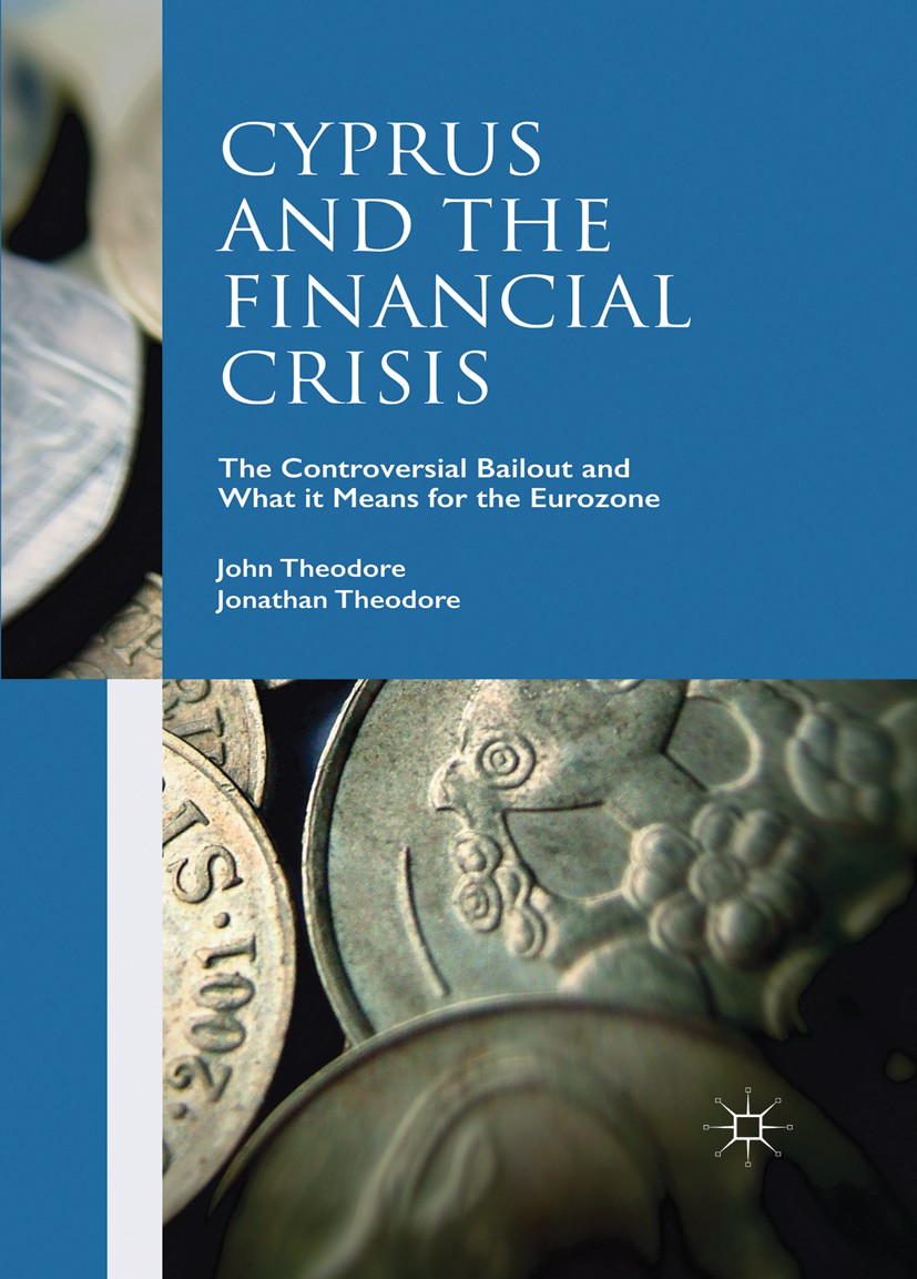 Titlebook: Cyprus and the Financial Crisis; The Controversial Ba John Theodore,Jonathan Theodore Book 2015 The Editor(s) (if applicable) and The Autho Titlebook: Cyprus and the Financial Crisis; The Controversial Ba John Theodore,Jonathan Theodore Book 2015 The Editor(s) (if applicable) and The Autho