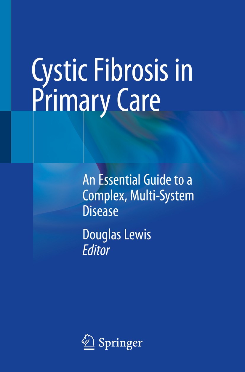 Titlebook: Cystic Fibrosis in Primary Care; An Essential Guide t Douglas Lewis, MD, FAAFP Book 2020 Springer Nature Switzerland AG 2020 cystic fibrosi Titlebook: Cystic Fibrosis in Primary Care; An Essential Guide t Douglas Lewis, MD, FAAFP Book 2020 Springer Nature Switzerland AG 2020 cystic fibrosi