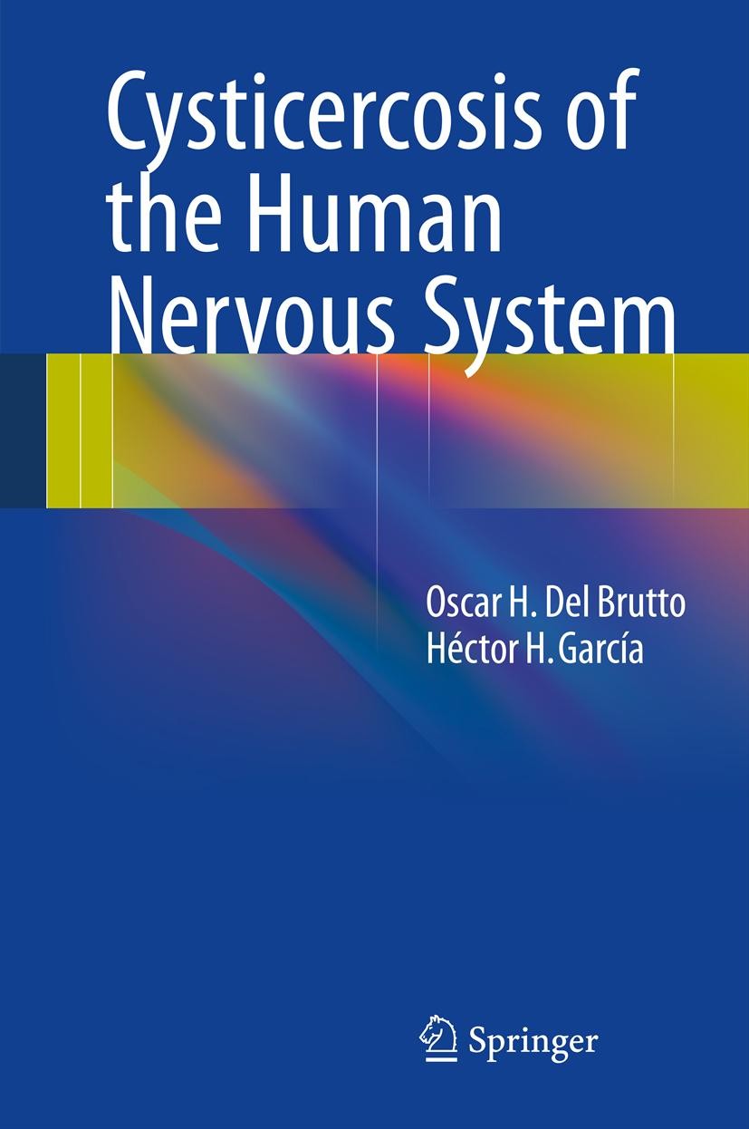 Titlebook: Cysticercosis of the Human Nervous System; Oscar H. Del Brutto,Héctor H. García Book 2014 Springer-Verlag Berlin Heidelberg 2014 Cysticerc Titlebook: Cysticercosis of the Human Nervous System; Oscar H. Del Brutto,Héctor H. García Book 2014 Springer-Verlag Berlin Heidelberg 2014 Cysticerc