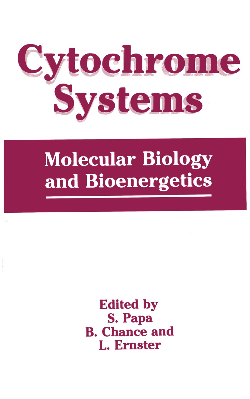 Titlebook: Cytochrome Systems; Molecular Biology an S. Papa,B. Chance,L. Ernster Book 1987 Plenum Press, New York 1987 Volume.addition.biology.chemist Titlebook: Cytochrome Systems; Molecular Biology an S. Papa,B. Chance,L. Ernster Book 1987 Plenum Press, New York 1987 Volume.addition.biology.chemist