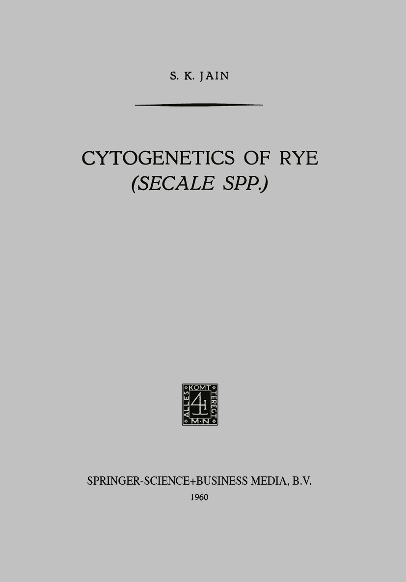 Titlebook: Cytogenetics of Rye (Secale Spp.); S. K. Jain Book 1960 Springer Science + Business Media B.V. 1960 cognition.cytogenetics.cytology.develo Titlebook: Cytogenetics of Rye (Secale Spp.); S. K. Jain Book 1960 Springer Science + Business Media B.V. 1960 cognition.cytogenetics.cytology.develo