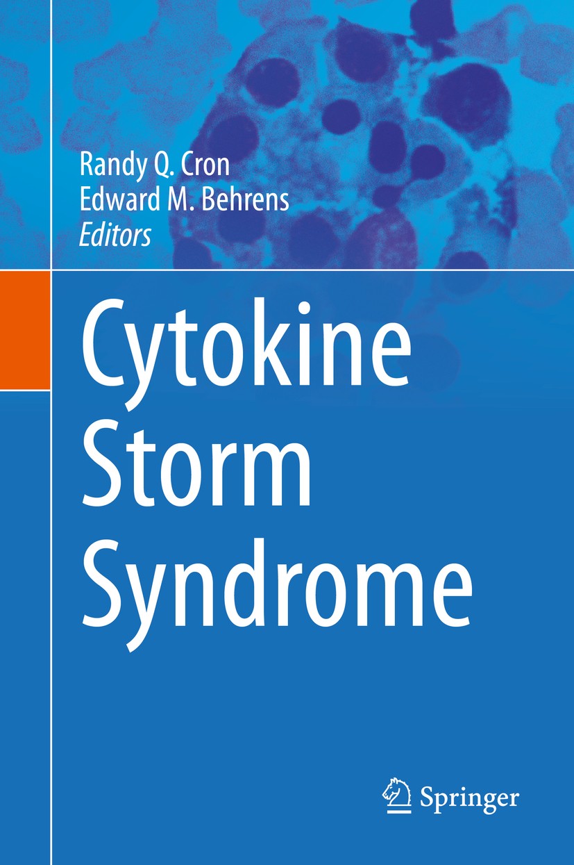 Titlebook: Cytokine Storm Syndrome; Randy Q. Cron,Edward M. Behrens Book 20191st edition Springer Nature Switzerland AG 2019 Hemophagocytic lymphohis Titlebook: Cytokine Storm Syndrome; Randy Q. Cron,Edward M. Behrens Book 20191st edition Springer Nature Switzerland AG 2019 Hemophagocytic lymphohis