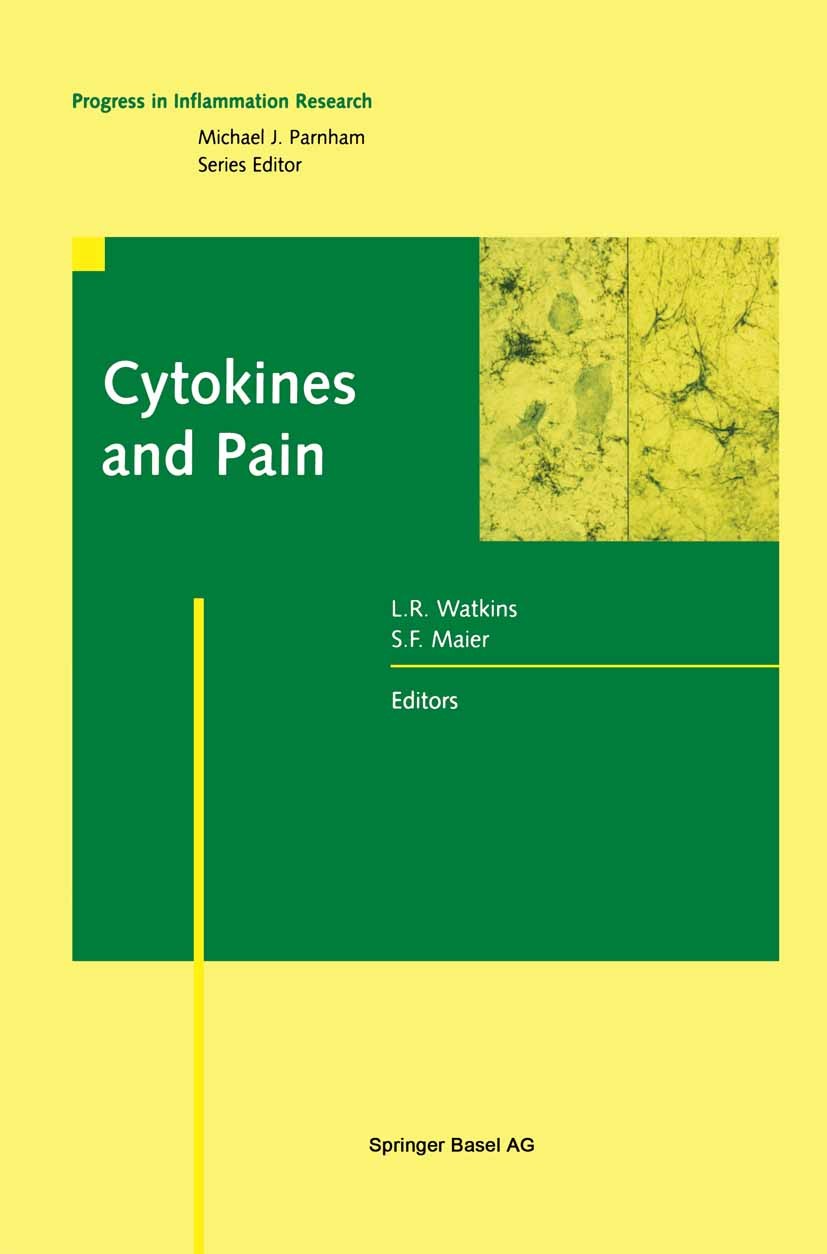 Titlebook: Cytokines and Pain; Linda R. Watkins,Steven F. Maier Book 1999 Springer Basel AG 1999 Arthritis.central nervous system.cytokine.growth.hea Titlebook: Cytokines and Pain; Linda R. Watkins,Steven F. Maier Book 1999 Springer Basel AG 1999 Arthritis.central nervous system.cytokine.growth.hea