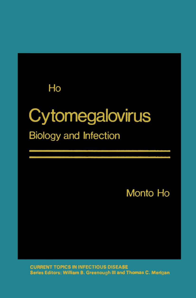 Titlebook: Cytomegalovirus; Biology and Infectio Monto Ho Book 1982 Springer Science+Business Media New York 1982 Hepatitis.antibody.antigen.cell.cell Titlebook: Cytomegalovirus; Biology and Infectio Monto Ho Book 1982 Springer Science+Business Media New York 1982 Hepatitis.antibody.antigen.cell.cell