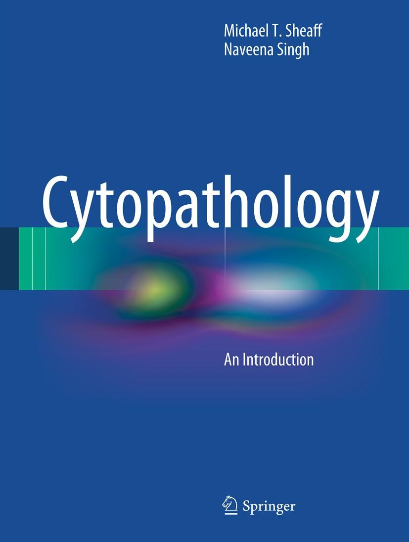 Titlebook: Cytopathology; An Introduction Michael T. Sheaff,Naveena Singh Book 2013 Springer-Verlag London 2013 aspiration.cytopathology.exfoliative.l Titlebook: Cytopathology; An Introduction Michael T. Sheaff,Naveena Singh Book 2013 Springer-Verlag London 2013 aspiration.cytopathology.exfoliative.l
