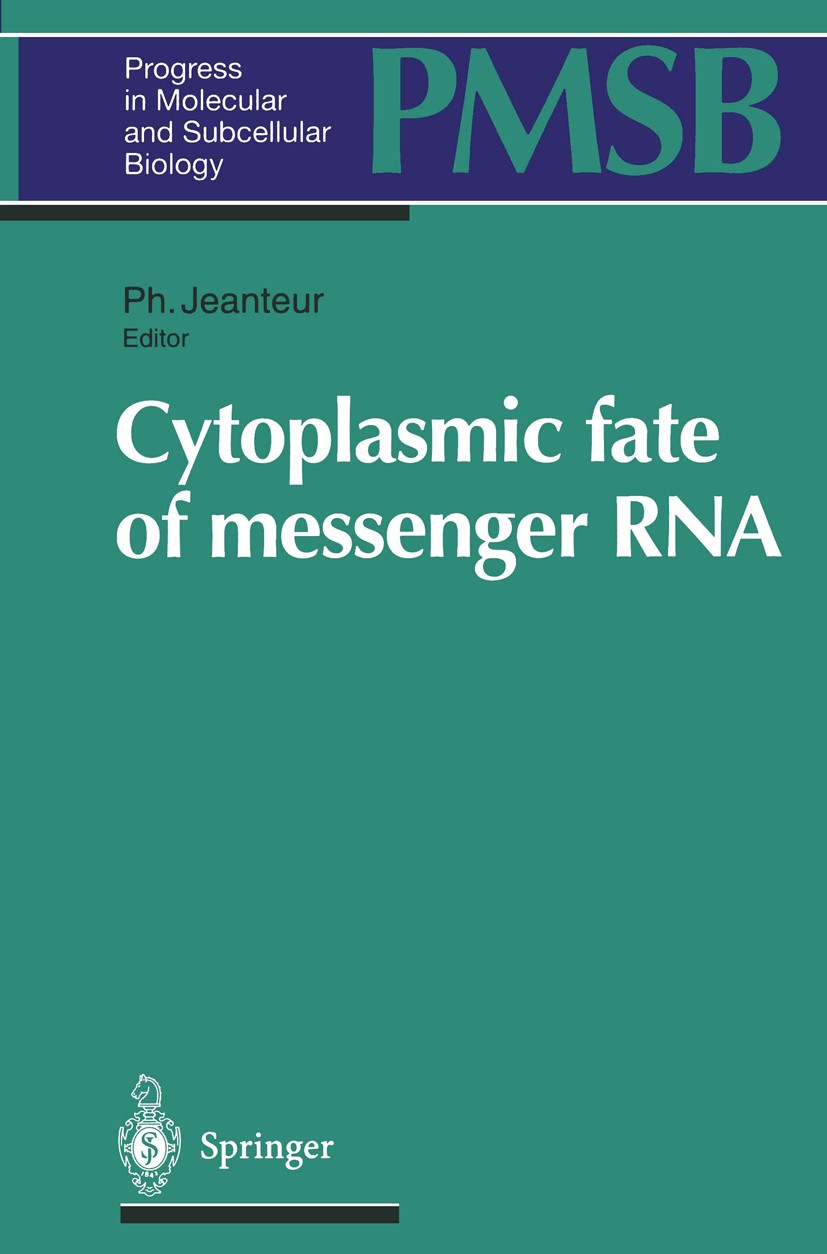 Titlebook: Cytoplasmic fate of messenger RNA; Philippe Jeanteur Book 1997 Springer-Verlag Berlin Heidelberg 1997 Chloroplast.Nucleotide.RNA.biochemis Titlebook: Cytoplasmic fate of messenger RNA; Philippe Jeanteur Book 1997 Springer-Verlag Berlin Heidelberg 1997 Chloroplast.Nucleotide.RNA.biochemis
