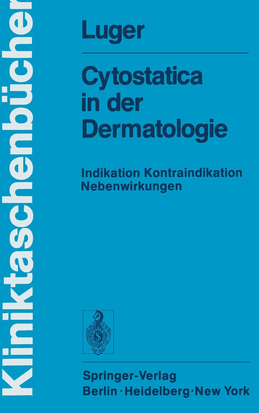 Titlebook: Cytostatica in der Dermatologie; Indikation Kontraind Anton Luger Book 1977 Springer-Verlag Berlin Heidelberg 1977 Dermatologie.Hautkrankhe Titlebook: Cytostatica in der Dermatologie; Indikation Kontraind Anton Luger Book 1977 Springer-Verlag Berlin Heidelberg 1977 Dermatologie.Hautkrankhe