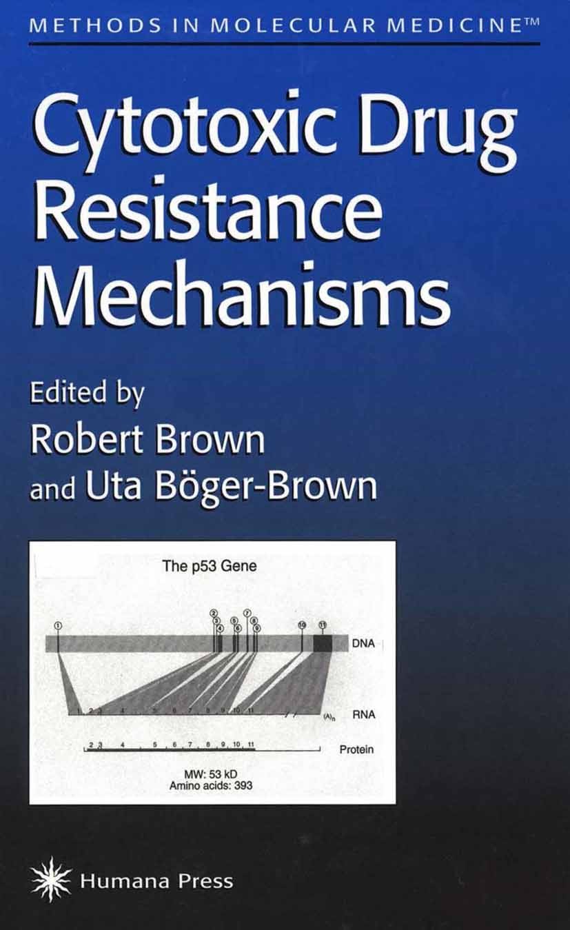 Titlebook: Cytotoxic Drug Resistance Mechanisms; Robert Brown,Uta Böger-Brown Book 1999 Humana Press 1999 Titlebook: Cytotoxic Drug Resistance Mechanisms; Robert Brown,Uta Böger-Brown Book 1999 Humana Press 1999