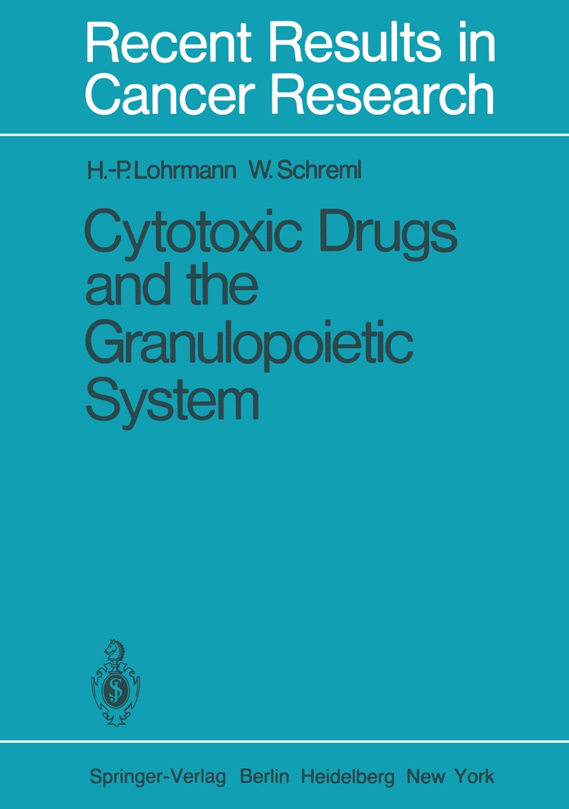 Titlebook: Cytotoxic Drugs and the Granulopoietic System; Hans-Peter Lohrmann,Wolfgang Schreml Book 1982 Springer-Verlag Berlin Heidelberg 1982 Arzne Titlebook: Cytotoxic Drugs and the Granulopoietic System; Hans-Peter Lohrmann,Wolfgang Schreml Book 1982 Springer-Verlag Berlin Heidelberg 1982 Arzne