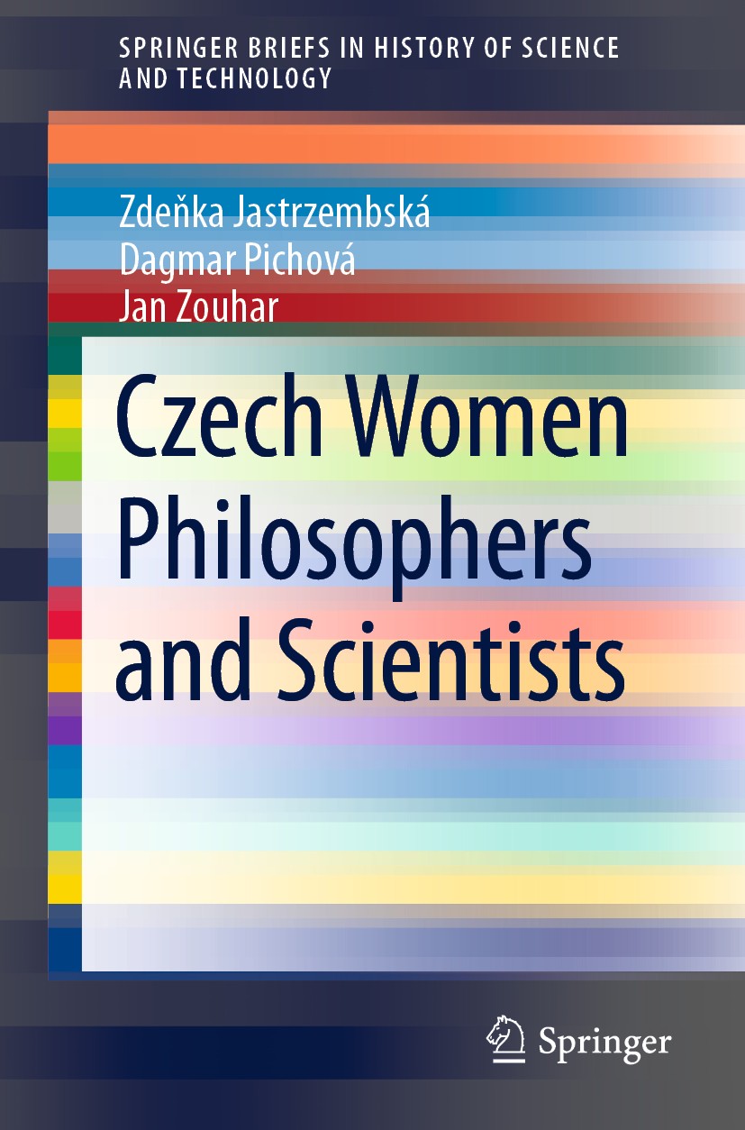 Titlebook: Czech Women Philosophers and Scientists; Zdeňka Jastrzembská,Dagmar Pichová,Jan Zouhar Book 2021 The Author(s), under exclusive license to Titlebook: Czech Women Philosophers and Scientists; Zdeňka Jastrzembská,Dagmar Pichová,Jan Zouhar Book 2021 The Author(s), under exclusive license to