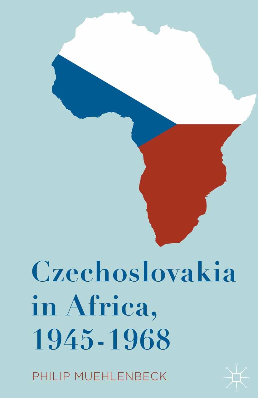 Titlebook: Czechoslovakia in Africa, 1945-1968; Philip Muehlenbeck Book 2016 The Editor(s) (if applicable) and The Author(s) 2016 Africa.Cold War.com Titlebook: Czechoslovakia in Africa, 1945-1968; Philip Muehlenbeck Book 2016 The Editor(s) (if applicable) and The Author(s) 2016 Africa.Cold War.com