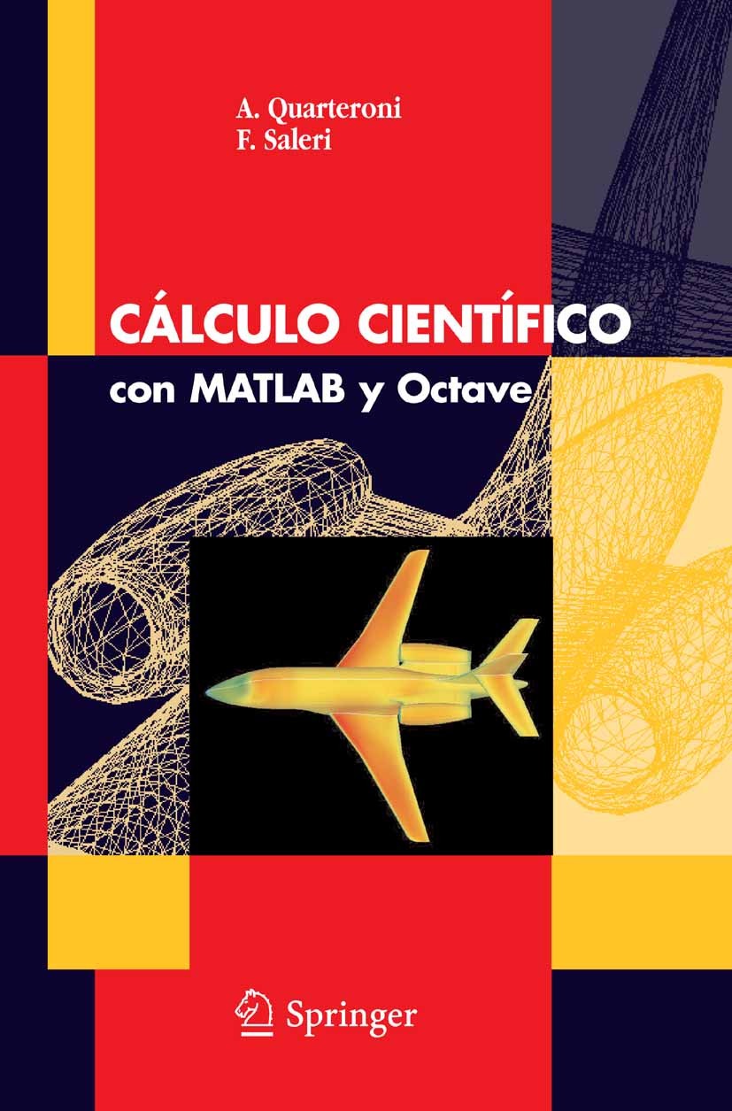Titlebook: Cálculo Científico con MATLAB y Octave; Alfio Quarteroni,Fausto Saleri Textbook 20061st edition Springer-Verlag Milan 2006 Análisis Numéri Titlebook: Cálculo Científico con MATLAB y Octave; Alfio Quarteroni,Fausto Saleri Textbook 20061st edition Springer-Verlag Milan 2006 Análisis Numéri