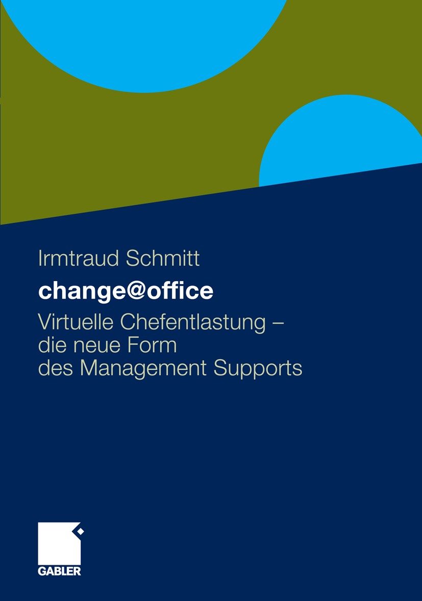 Titlebook: change@office; Virtuelle Chefentlas Irmtraud Schmitt Book 2011 Gabler Verlag | Springer Fachmedien Wiesbaden GmbH, Wiesbaden 2011 Büromanag Titlebook: change@office; Virtuelle Chefentlas Irmtraud Schmitt Book 2011 Gabler Verlag | Springer Fachmedien Wiesbaden GmbH, Wiesbaden 2011 Büromanag