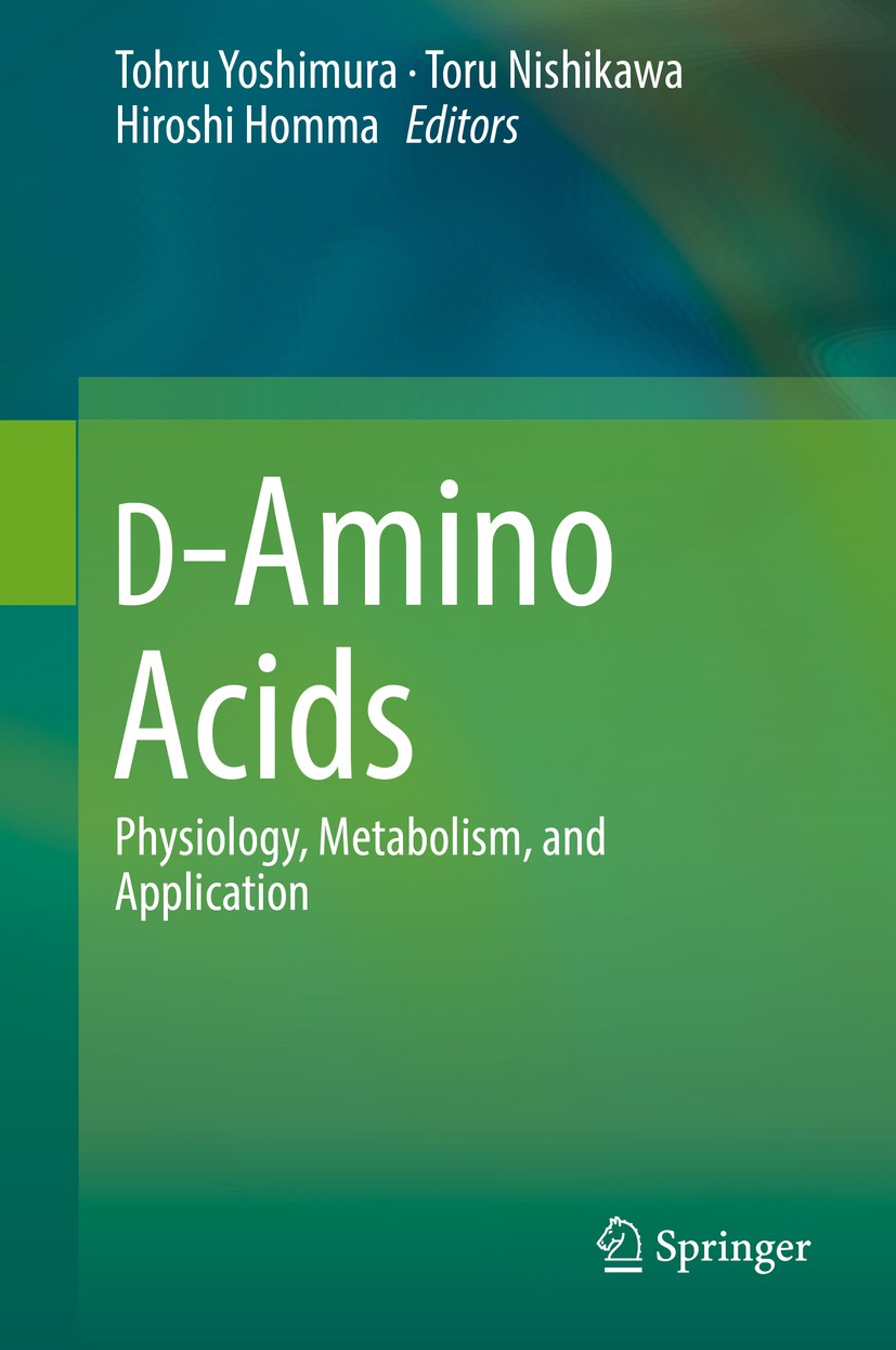 Titlebook: D-Amino Acids; Physiology, Metaboli Tohru Yoshimura,Toru Nishikawa,Hiroshi Homma Book 2016 Springer Japan 2016 D-Serine.D-Aspartate.Brain f Titlebook: D-Amino Acids; Physiology, Metaboli Tohru Yoshimura,Toru Nishikawa,Hiroshi Homma Book 2016 Springer Japan 2016 D-Serine.D-Aspartate.Brain f