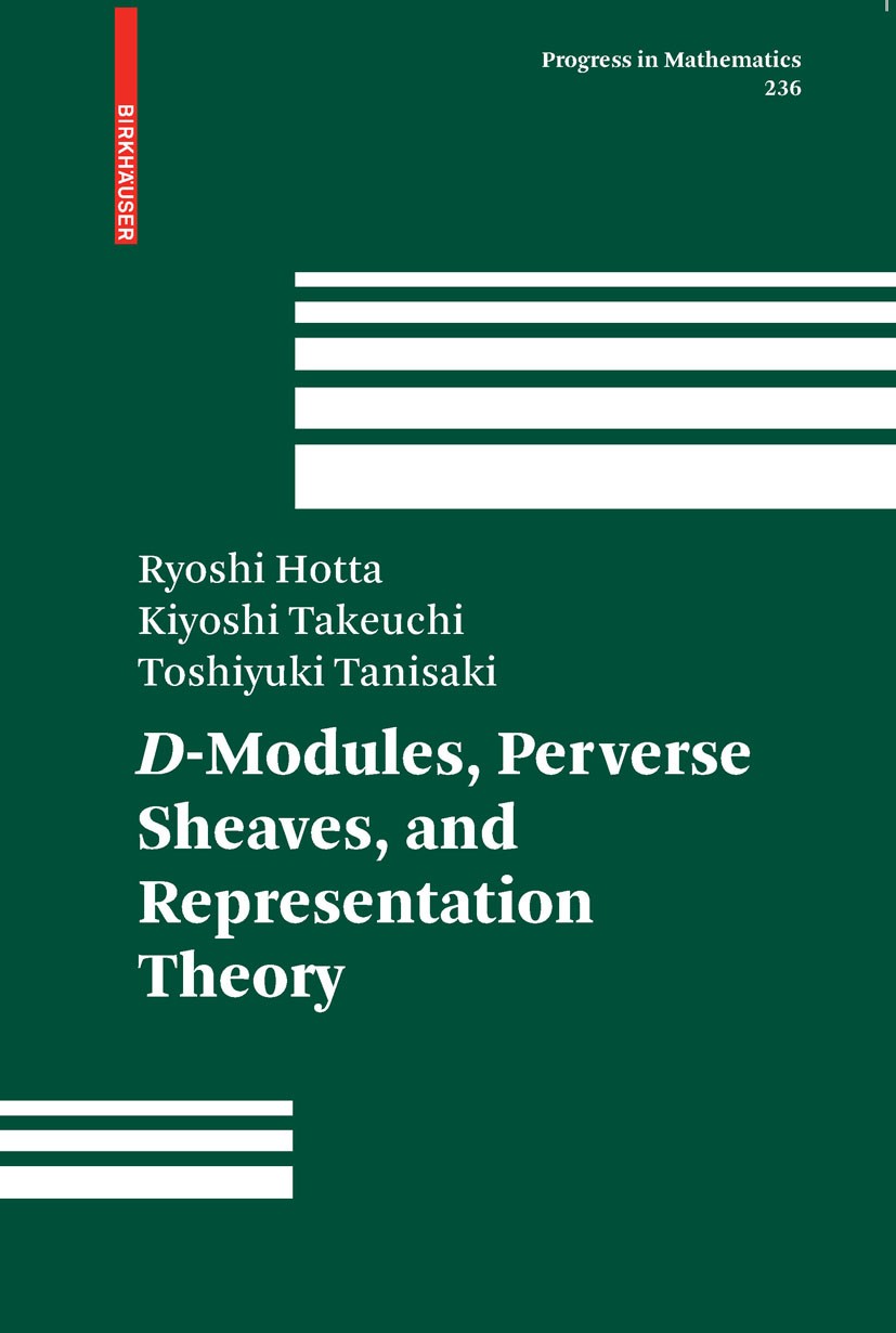 Titlebook: D-Modules, Perverse Sheaves, and Representation Theory; Ryoshi Hotta,Kiyoshi Takeuchi,Toshiyuki Tanisaki Textbook 2008 Birkh�user Boston 2 Titlebook: D-Modules, Perverse Sheaves, and Representation Theory; Ryoshi Hotta,Kiyoshi Takeuchi,Toshiyuki Tanisaki Textbook 2008 Birkh�user Boston 2