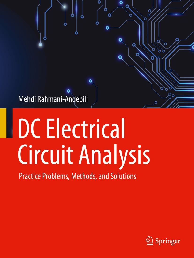 Titlebook: DC Electrical Circuit Analysis; Practice Problems, M Mehdi Rahmani-Andebili Textbook 2020 Springer Nature Switzerland AG 2020 AC Circuits.D Titlebook: DC Electrical Circuit Analysis; Practice Problems, M Mehdi Rahmani-Andebili Textbook 2020 Springer Nature Switzerland AG 2020 AC Circuits.D