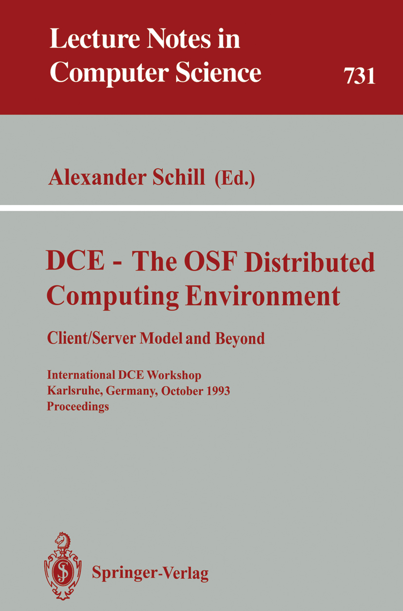 Titlebook: DCE - The OSF Distributed Computing Environment, Client/Server Model and Beyond; International DCE Wo Alexander Schill Conference proceedin Titlebook: DCE - The OSF Distributed Computing Environment, Client/Server Model and Beyond; International DCE Wo Alexander Schill Conference proceedin