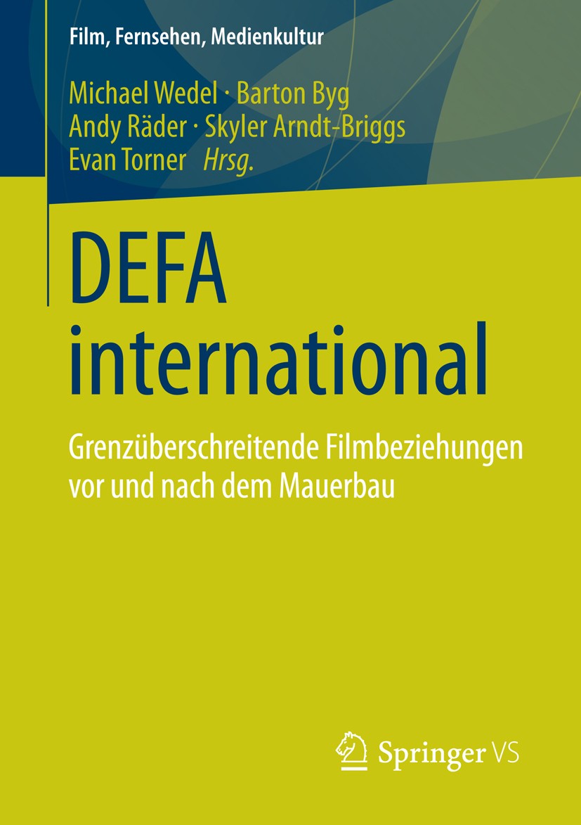 Titlebook: DEFA international; Grenzüberschreitende Michael Wedel,Barton Byg,Evan Torner Book 2013 Springer Fachmedien Wiesbaden 2013 Film.Filmgeschic Titlebook: DEFA international; Grenzüberschreitende Michael Wedel,Barton Byg,Evan Torner Book 2013 Springer Fachmedien Wiesbaden 2013 Film.Filmgeschic