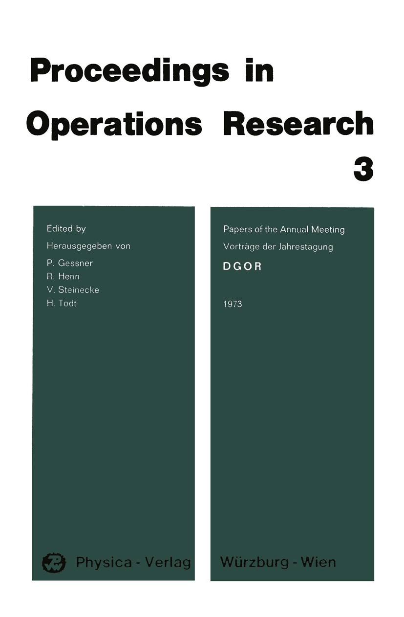 Titlebook: DGOR Papers of the Annual Meeting 1973 / Vorträge der Jahrestagung 1973; P. Gessner,R. Henn,H. Todt Conference proceedings 1974 Physica-Ve Titlebook: DGOR Papers of the Annual Meeting 1973 / Vorträge der Jahrestagung 1973; P. Gessner,R. Henn,H. Todt Conference proceedings 1974 Physica-Ve