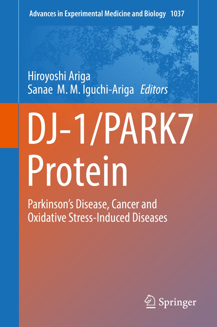 Titlebook: DJ-1/PARK7 Protein; Parkinson’s Disease, Hiroyoshi Ariga,Sanae‘M. M. Iguchi-Ariga Book 2017 Springer Nature Singapore Pte Ltd. 2017 DJ-1.Pa Titlebook: DJ-1/PARK7 Protein; Parkinson’s Disease, Hiroyoshi Ariga,Sanae‘M. M. Iguchi-Ariga Book 2017 Springer Nature Singapore Pte Ltd. 2017 DJ-1.Pa