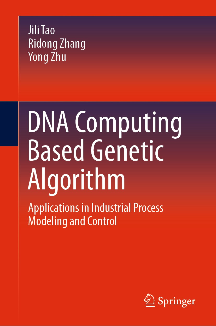 Titlebook: DNA Computing Based Genetic Algorithm; Applications in Indu Jili Tao,Ridong Zhang,Yong Zhu Book 2020 Springer Nature Singapore Pte Ltd. 202 Titlebook: DNA Computing Based Genetic Algorithm; Applications in Indu Jili Tao,Ridong Zhang,Yong Zhu Book 2020 Springer Nature Singapore Pte Ltd. 202