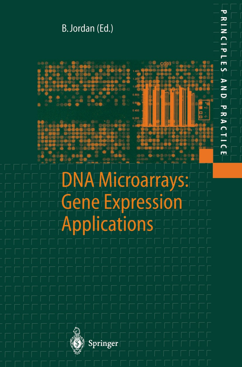 Titlebook: DNA Microarrays: Gene Expression Applications; B. R. Jordan Book 2001 Springer-Verlag Berlin Heidelberg 2001 Biochips.DNA arrays.DNA chips Titlebook: DNA Microarrays: Gene Expression Applications; B. R. Jordan Book 2001 Springer-Verlag Berlin Heidelberg 2001 Biochips.DNA arrays.DNA chips