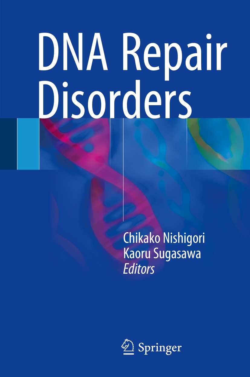Titlebook: DNA Repair Disorders; Chikako Nishigori,Kaoru Sugasawa Book 2019 Springer Nature Singapore Pte Ltd. 2019 DNA repair.Xertoderma pigmentosum Titlebook: DNA Repair Disorders; Chikako Nishigori,Kaoru Sugasawa Book 2019 Springer Nature Singapore Pte Ltd. 2019 DNA repair.Xertoderma pigmentosum