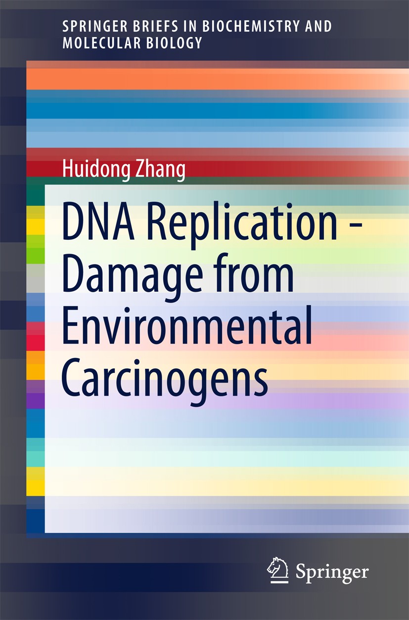 Titlebook: DNA Replication - Damage from Environmental Carcinogens; Huidong Zhang Book 2015 The Author(s) 2015 Cell activities.DNA damage.DNA repliso Titlebook: DNA Replication - Damage from Environmental Carcinogens; Huidong Zhang Book 2015 The Author(s) 2015 Cell activities.DNA damage.DNA repliso