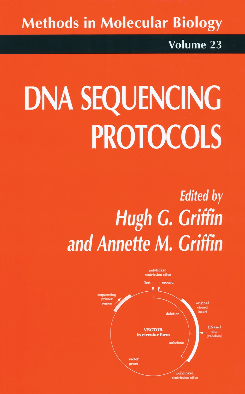 Titlebook: DNA Sequencing Protocols; Hugh G. Griffin,Annette M. Griffin Book 19931st edition Springer Science+Business Media New York 1993 Titlebook: DNA Sequencing Protocols; Hugh G. Griffin,Annette M. Griffin Book 19931st edition Springer Science+Business Media New York 1993