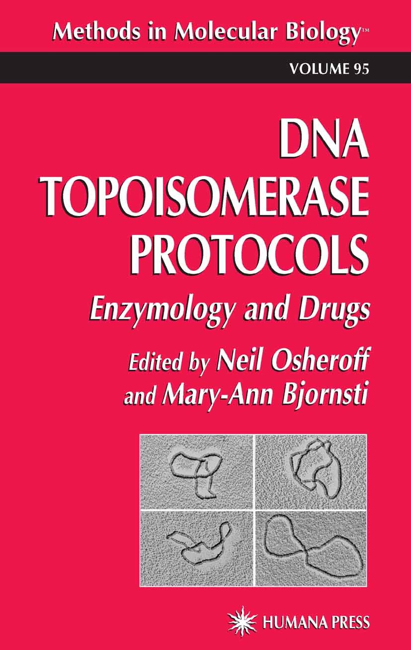 Titlebook: DNA Topoisomerase Protocols; Volume II: Enzymolog Neil Osheroff,Mary-Ann Bjornsti Book 2001 Humana Press 2001 Titlebook: DNA Topoisomerase Protocols; Volume II: Enzymolog Neil Osheroff,Mary-Ann Bjornsti Book 2001 Humana Press 2001