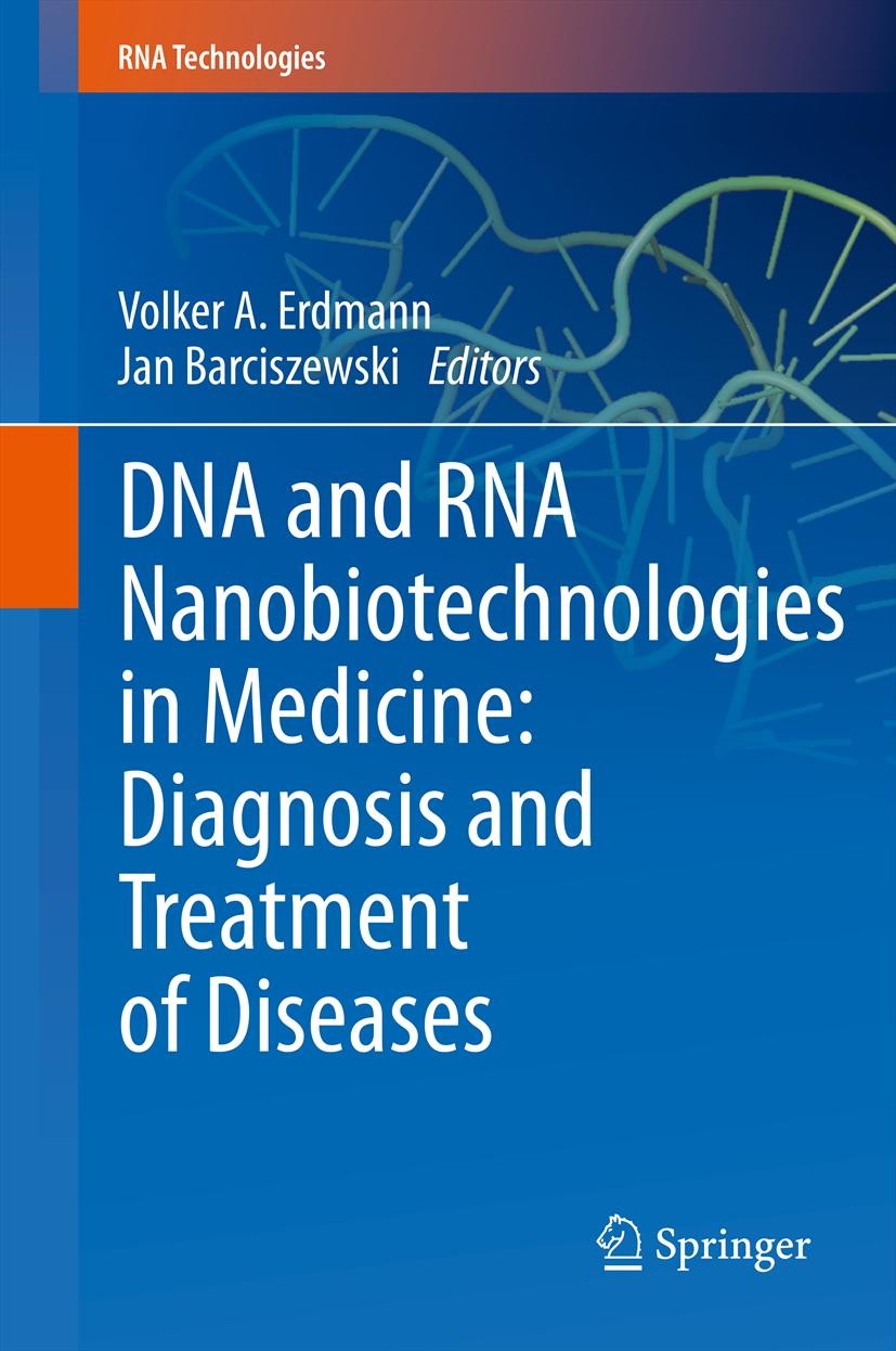 Titlebook: DNA and RNA Nanobiotechnologies in Medicine: Diagnosis and Treatment of Diseases; Volker A. Erdmann,Jan Barciszewski Book 2013 Springer-Ve Titlebook: DNA and RNA Nanobiotechnologies in Medicine: Diagnosis and Treatment of Diseases; Volker A. Erdmann,Jan Barciszewski Book 2013 Springer-Ve