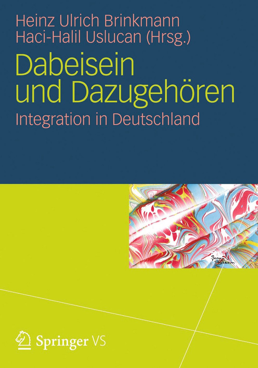Titlebook: Dabeisein und Dazugehören; Integration in Deuts Heinz Ulrich Brinkmann,Haci-Halil Uslucan Book 20131st edition Springer Fachmedien Wiesbade Titlebook: Dabeisein und Dazugehören; Integration in Deuts Heinz Ulrich Brinkmann,Haci-Halil Uslucan Book 20131st edition Springer Fachmedien Wiesbade