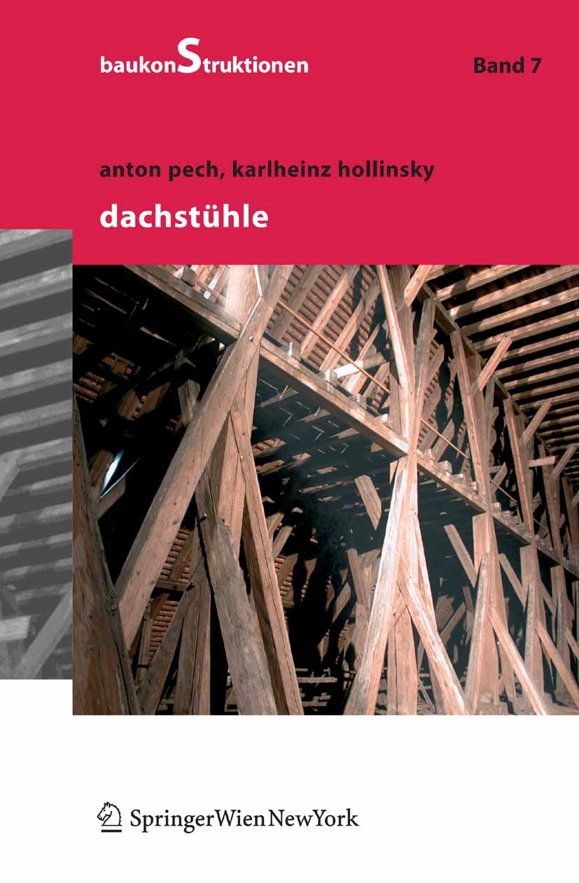 Titlebook: Dachstühle; Anton Pech,Karlheinz Hollinsky Textbook 2005Latest edition Springer-Verlag Vienna 2005 Baukonstruktion.Bautechnik.Dachformen.D Titlebook: Dachstühle; Anton Pech,Karlheinz Hollinsky Textbook 2005Latest edition Springer-Verlag Vienna 2005 Baukonstruktion.Bautechnik.Dachformen.D