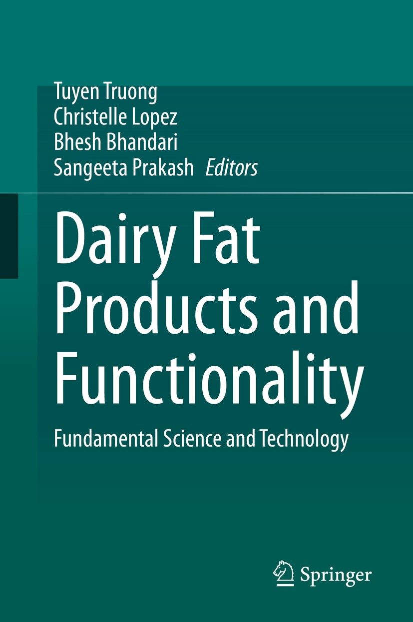 Titlebook: Dairy Fat Products and Functionality; Fundamental Science Tuyen Truong,Christelle Lopez,Sangeeta Prakash Book 2020 Springer Nature Switzer Titlebook: Dairy Fat Products and Functionality; Fundamental Science Tuyen Truong,Christelle Lopez,Sangeeta Prakash Book 2020 Springer Nature Switzer