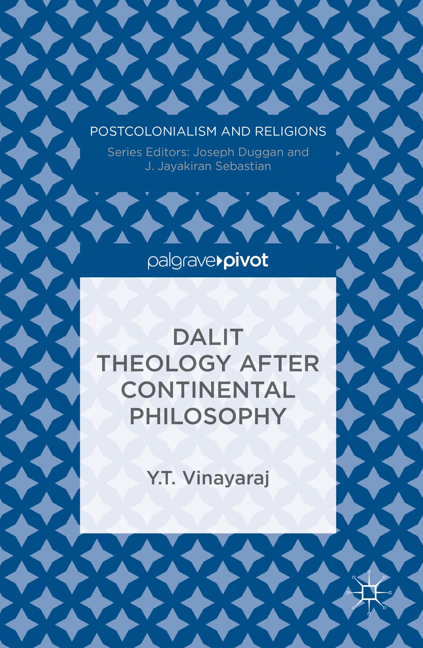 Titlebook: Dalit Theology after Continental Philosophy; Y.T. Vinayaraj Book 2016 The Editor(s) (if applicable) and The Author(s) 2016 Postcolonial.Co Titlebook: Dalit Theology after Continental Philosophy; Y.T. Vinayaraj Book 2016 The Editor(s) (if applicable) and The Author(s) 2016 Postcolonial.Co