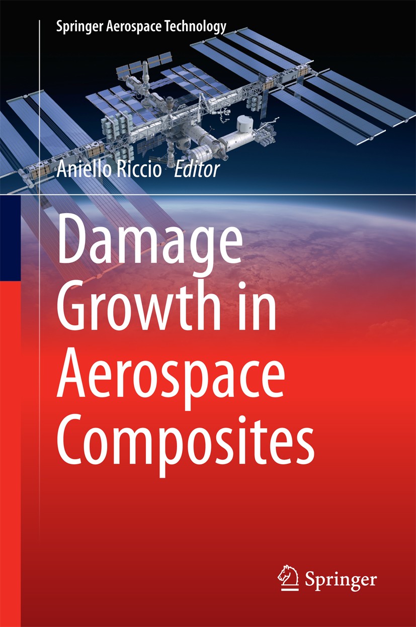 Titlebook: Damage Growth in Aerospace Composites; Aniello Riccio Book 2015 Springer International Publishing Switzerland 2015 Aerospace Composite Mat Titlebook: Damage Growth in Aerospace Composites; Aniello Riccio Book 2015 Springer International Publishing Switzerland 2015 Aerospace Composite Mat