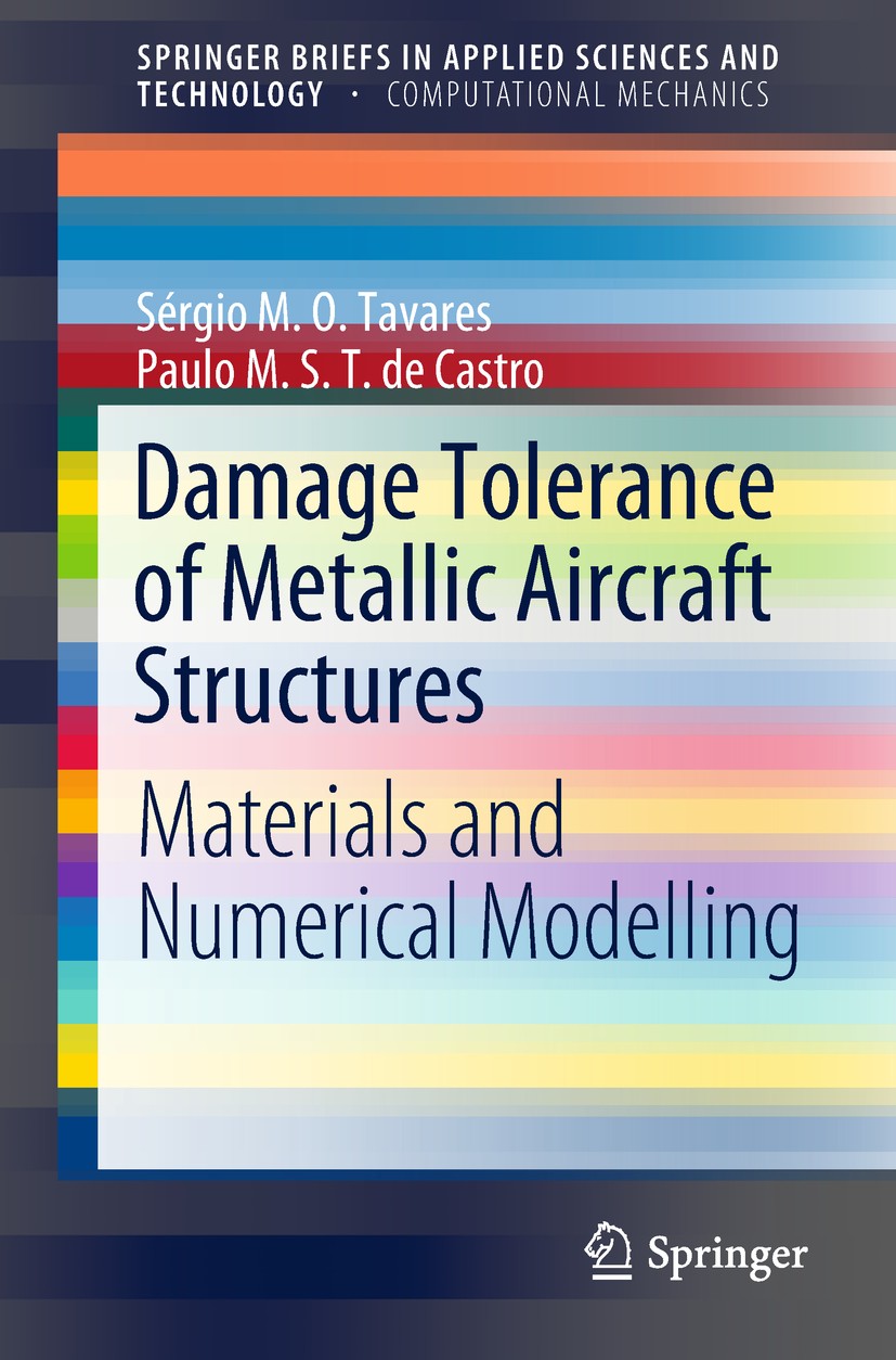 Titlebook: Damage Tolerance of Metallic Aircraft Structures; Materials and Numeri Sérgio M. O. Tavares,Paulo M. S. T. de Castro Book 2019 The Author(s Titlebook: Damage Tolerance of Metallic Aircraft Structures; Materials and Numeri Sérgio M. O. Tavares,Paulo M. S. T. de Castro Book 2019 The Author(s