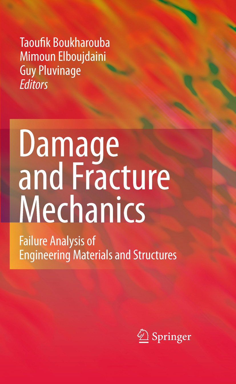 Titlebook: Damage and Fracture Mechanics; Failure Analysis of Taoufik Boukharouba,Mimoun Elboujdaini,Guy Pluvina Book 2009 Springer Science+Business Titlebook: Damage and Fracture Mechanics; Failure Analysis of Taoufik Boukharouba,Mimoun Elboujdaini,Guy Pluvina Book 2009 Springer Science+Business