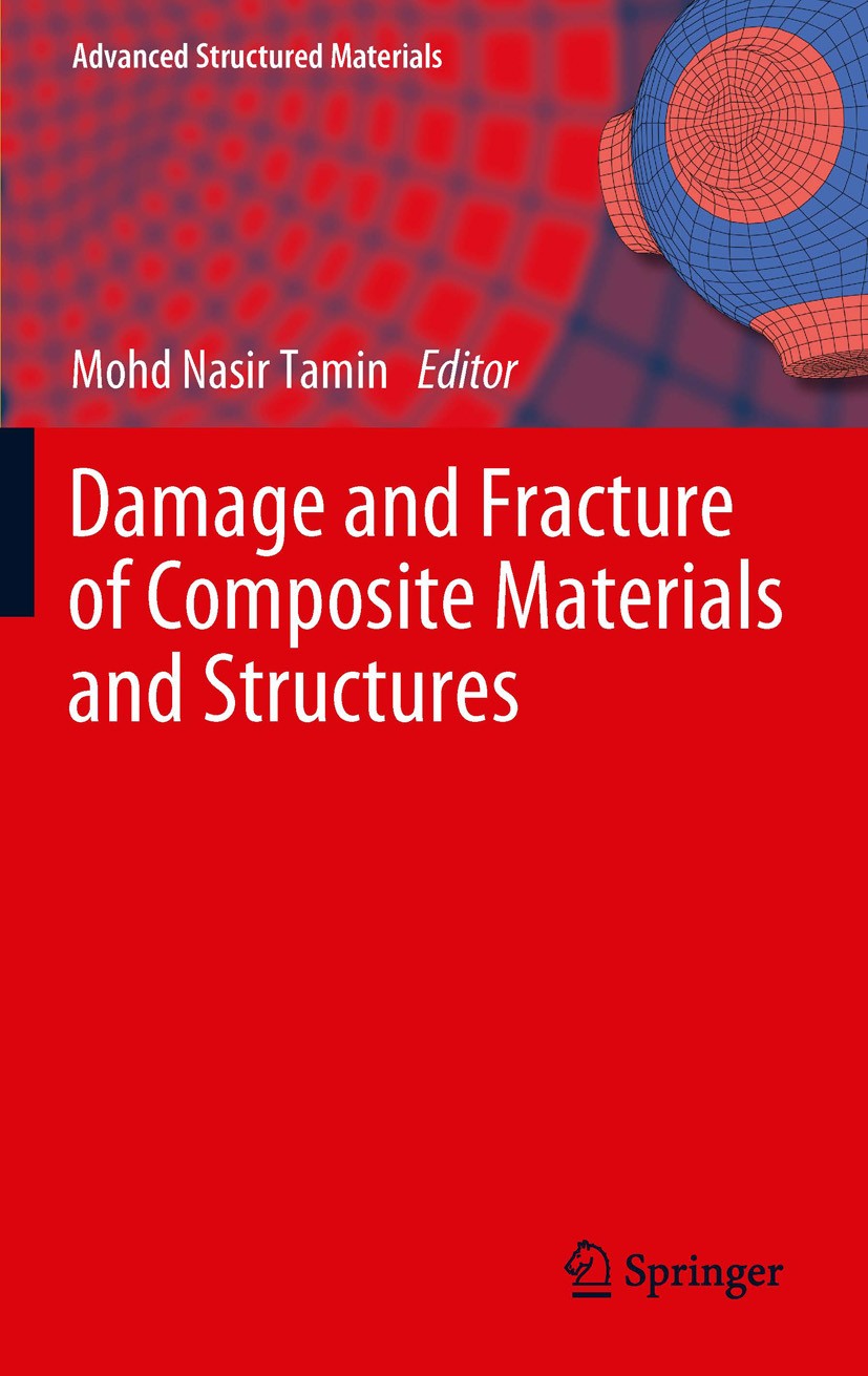 Titlebook: Damage and Fracture of Composite Materials and Structures; Mohd Nasir Tamin Book 2012 Springer-Verlag Berlin Heidelberg 2012 composite mat Titlebook: Damage and Fracture of Composite Materials and Structures; Mohd Nasir Tamin Book 2012 Springer-Verlag Berlin Heidelberg 2012 composite mat