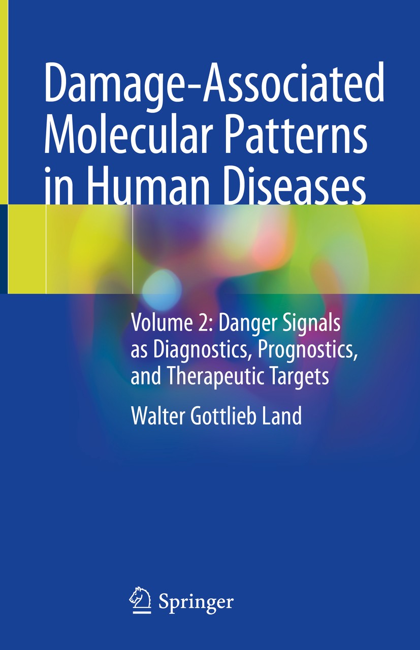 Titlebook: Damage-Associated Molecular Patternsin Human Diseases; Volume 2: Danger Sig Walter Gottlieb Land Book 2020 Springer Nature Switzerland AG 2 Titlebook: Damage-Associated Molecular Patternsin Human Diseases; Volume 2: Danger Sig Walter Gottlieb Land Book 2020 Springer Nature Switzerland AG 2