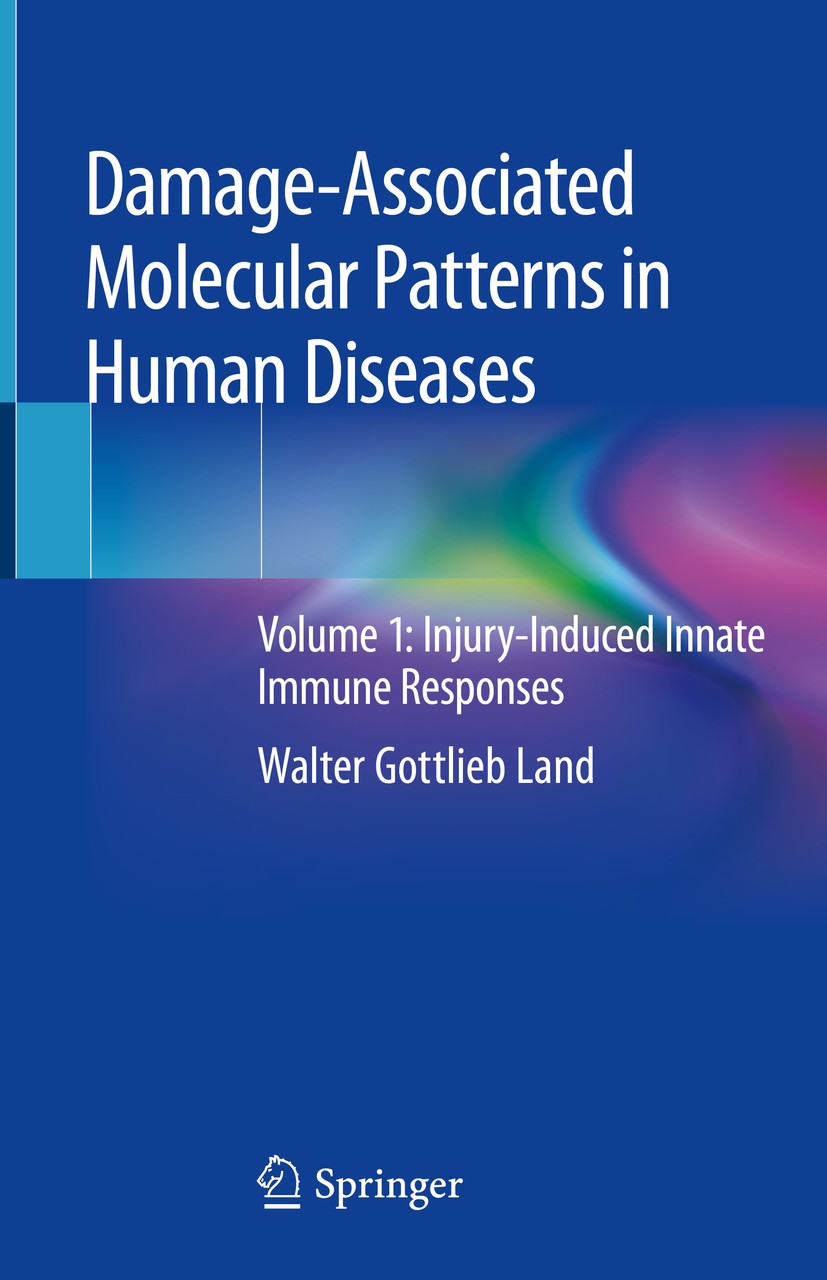 Titlebook: Damage-Associated Molecular Patterns in Human Diseases; Volume 1: Injury-Ind Walter Gottlieb Land Book 2018 Springer International Publishi Titlebook: Damage-Associated Molecular Patterns in Human Diseases; Volume 1: Injury-Ind Walter Gottlieb Land Book 2018 Springer International Publishi