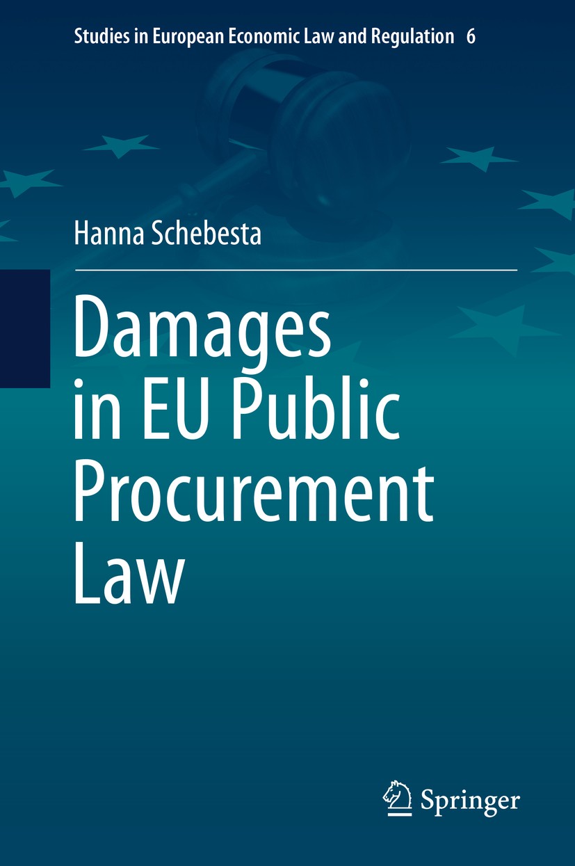 Titlebook: Damages in EU Public Procurement Law; Hanna Schebesta Book 2016 Springer International Publishing Switzerland 2016 Competition law damages Titlebook: Damages in EU Public Procurement Law; Hanna Schebesta Book 2016 Springer International Publishing Switzerland 2016 Competition law damages