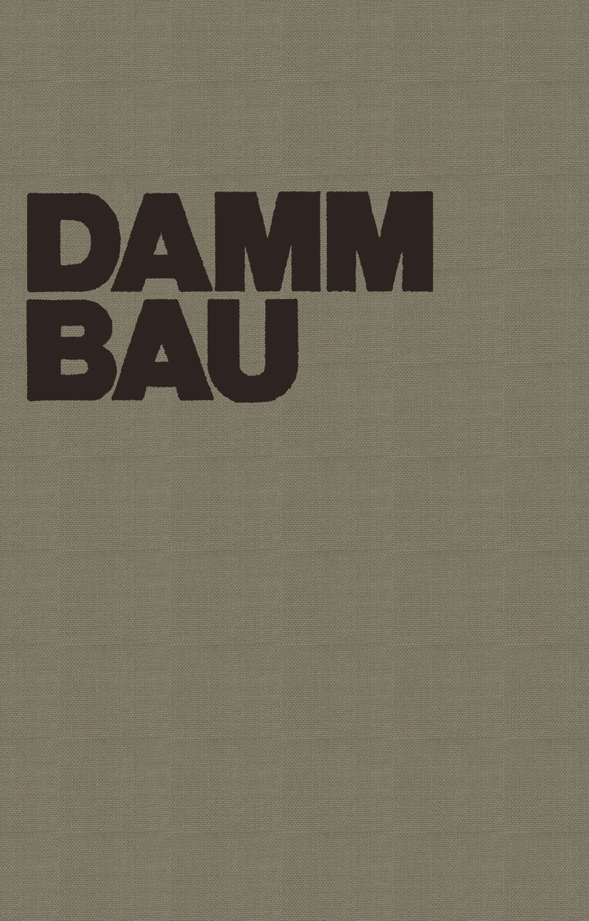 Titlebook: Dammbau in Theorie und Praxis; W. Striegler,D. Werner Book 1969 VEB Verlag für Bauwesen, Berlin 1969 Energie.Ingenieur.Maschine.Organisati Titlebook: Dammbau in Theorie und Praxis; W. Striegler,D. Werner Book 1969 VEB Verlag für Bauwesen, Berlin 1969 Energie.Ingenieur.Maschine.Organisati