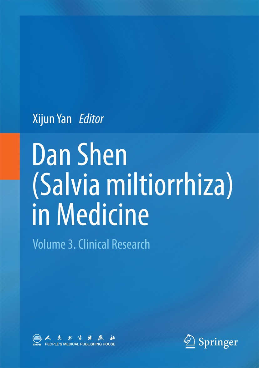 Titlebook: Dan Shen (Salvia miltiorrhiza) in Medicine; Volume 3. Clinical R Xijun Yan Book 2015 Springer Science+Business Media Dordrecht and People’s Titlebook: Dan Shen (Salvia miltiorrhiza) in Medicine; Volume 3. Clinical R Xijun Yan Book 2015 Springer Science+Business Media Dordrecht and People’s