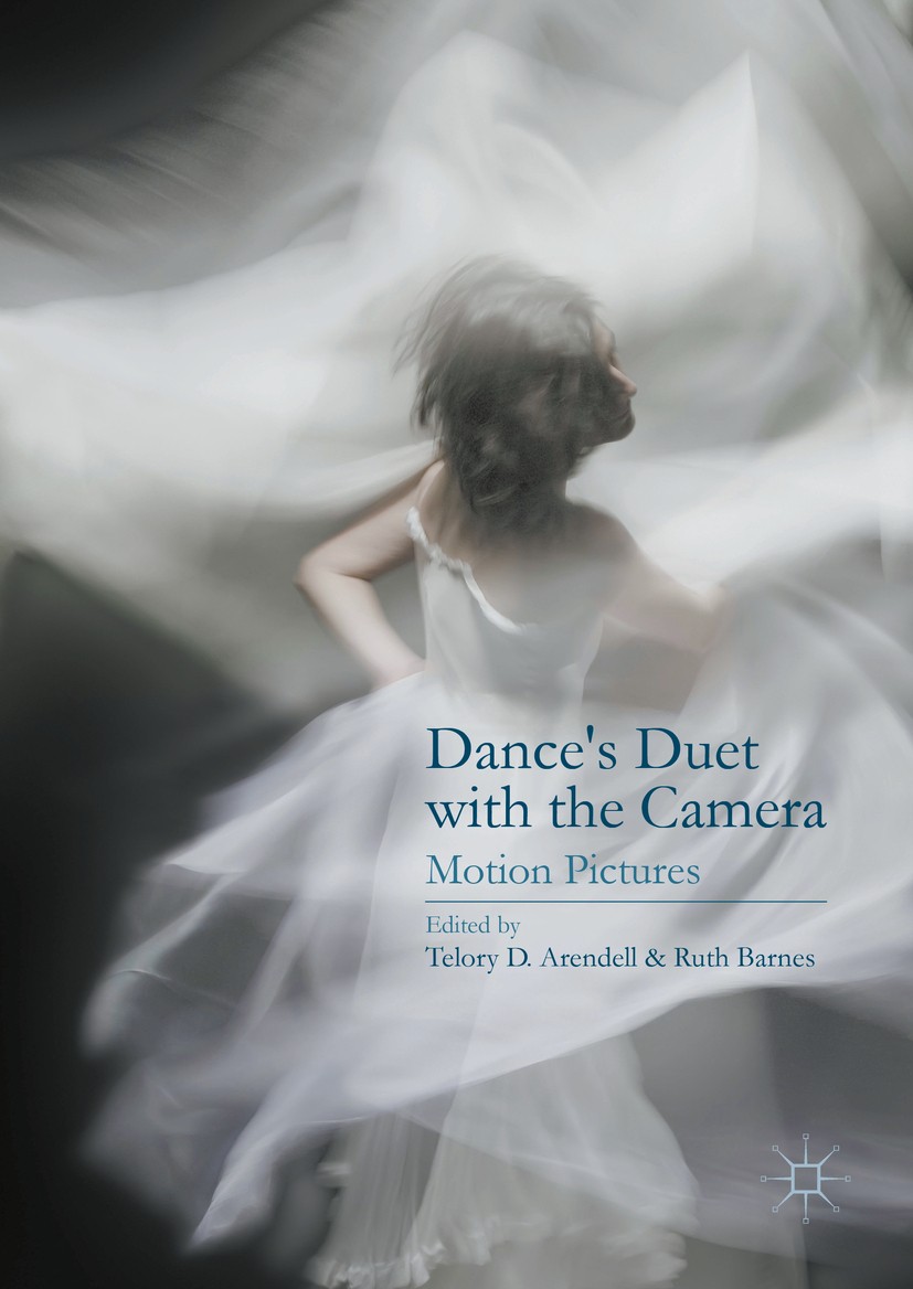 Titlebook: Dance’s Duet with the Camera; Motion Pictures Telory D. Arendell,Ruth Barnes Book 2016 The Editor(s) (if applicable) and The Author(s) 2016 Titlebook: Dance’s Duet with the Camera; Motion Pictures Telory D. Arendell,Ruth Barnes Book 2016 The Editor(s) (if applicable) and The Author(s) 2016