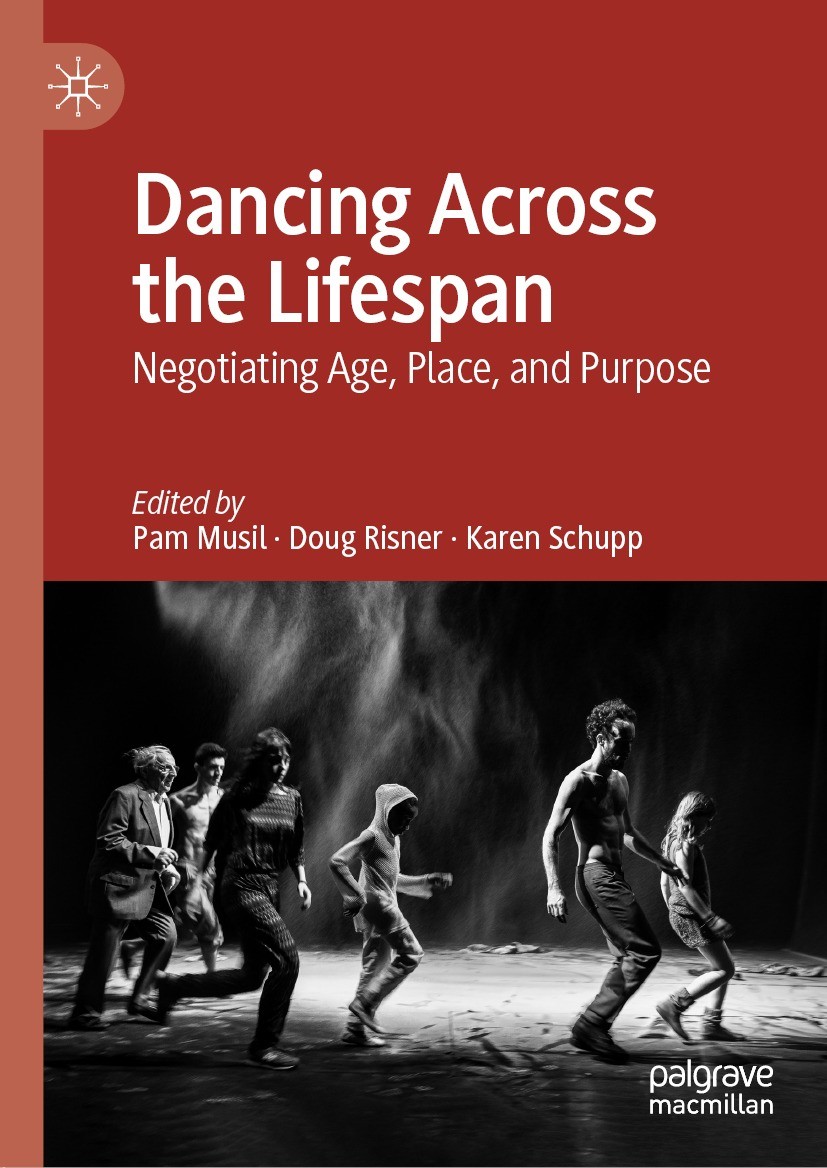 Titlebook: Dancing Across the Lifespan; Negotiating Age, Pla Pam Musil,Doug Risner,Karen Schupp Book 2022 The Editor(s) (if applicable) and The Author Titlebook: Dancing Across the Lifespan; Negotiating Age, Pla Pam Musil,Doug Risner,Karen Schupp Book 2022 The Editor(s) (if applicable) and The Author