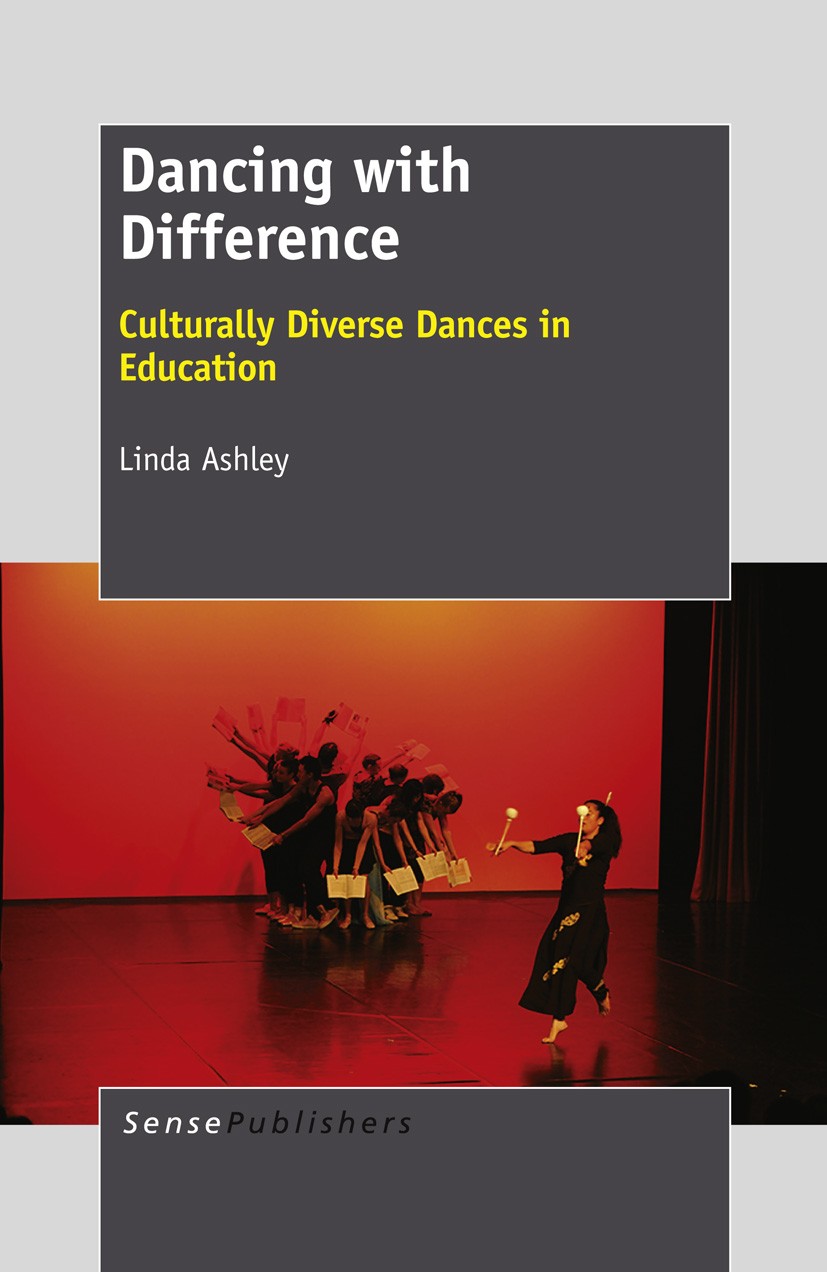 Titlebook: Dancing with Difference; Culturally Diverse D Linda Ashley Book 2012 SensePublishers 2012 ethnic difference.dance education Titlebook: Dancing with Difference; Culturally Diverse D Linda Ashley Book 2012 SensePublishers 2012 ethnic difference.dance education