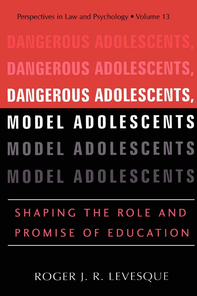 Titlebook: Dangerous Adolescents, Model Adolescents; Shaping the Role and Roger J. R. Levesque Book 2002 Springer Science+Business Media New York 2002 Titlebook: Dangerous Adolescents, Model Adolescents; Shaping the Role and Roger J. R. Levesque Book 2002 Springer Science+Business Media New York 2002