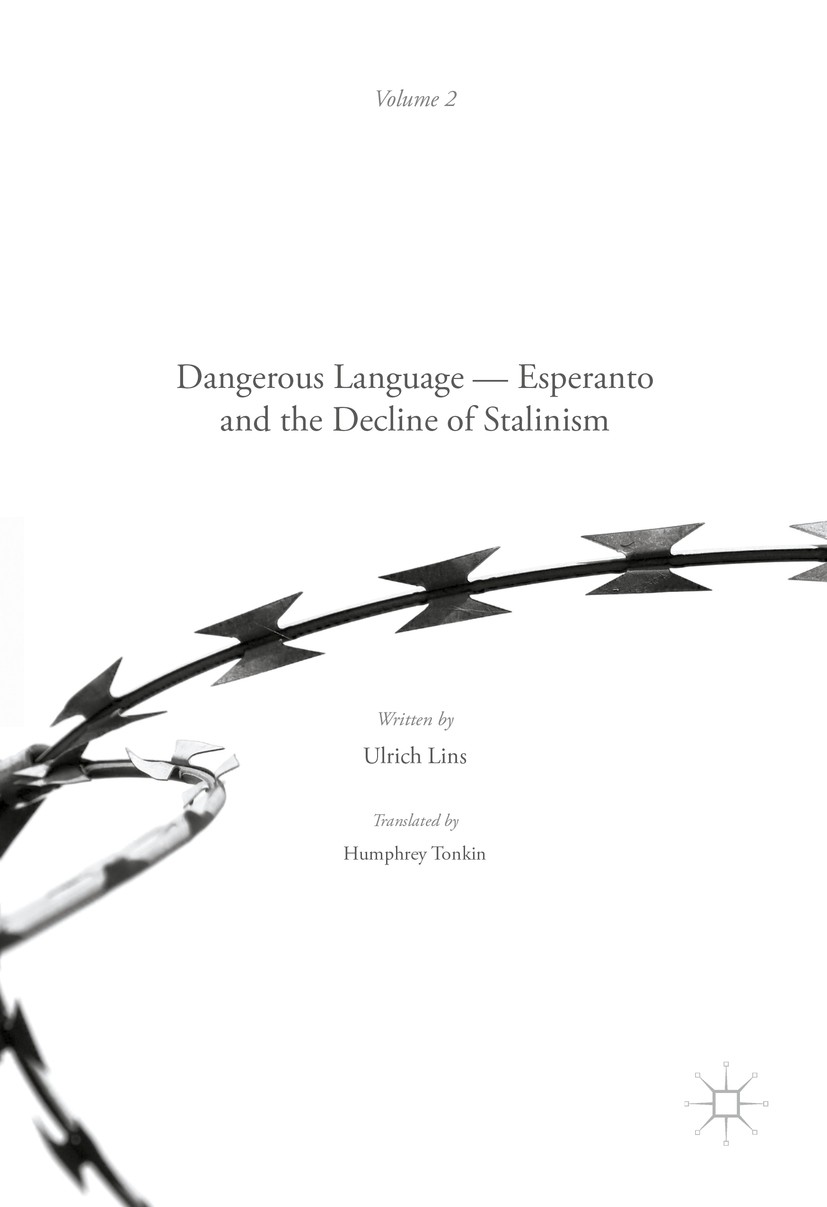 Titlebook: Dangerous Language — Esperanto and the Decline of Stalinism; Ulrich Lins Textbook 2017 The Editor(s) (if applicable) and The Author(s) 201 Titlebook: Dangerous Language — Esperanto and the Decline of Stalinism; Ulrich Lins Textbook 2017 The Editor(s) (if applicable) and The Author(s) 201